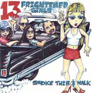 13 Frightened Girls - Smoke This & Walk download free