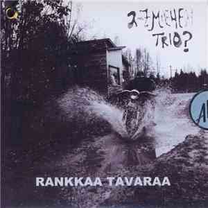 2-7 Miehen Trio? - Rankkaa Tavaraa / Pätsi & Bume download free