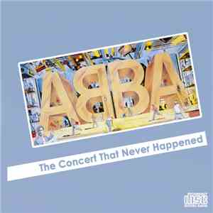 ABBA - The Concert That Never Happened download free