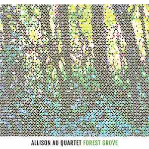 Allison Au Quartet - Forest Grove download free
