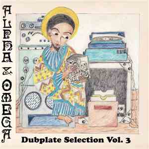 Alpha & Omega - Dubplate Selection Vol. 3 download free