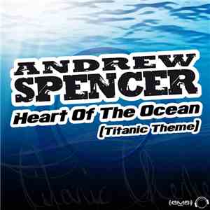 Andrew Spencer - Heart Of The Ocean (Titanic Theme) download free