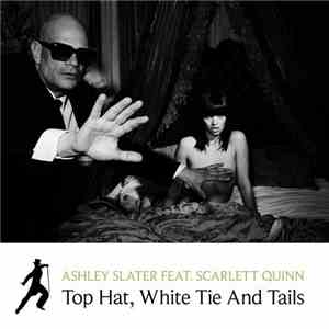 Ashley Slater Ft. Scarlett Quinn - Top Hat, White Tie And Tails download free