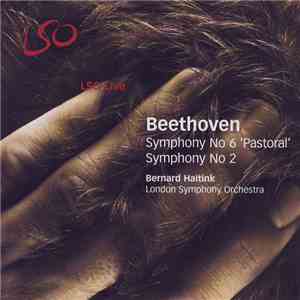 Beethoven, Bernard Haitink, London Symphony Orchestra - Symphony No 6 'Pastoral' / Symphony No 2 download free