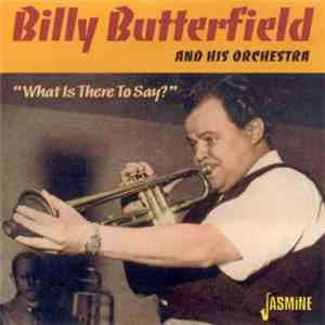 Billy Butterfield And His Orchestra - What Is There To Say? download free