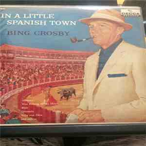 Bing Crosby - In A Little Spanish Town download free
