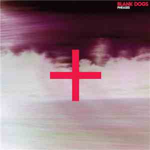 Blank Dogs - Phrases download free