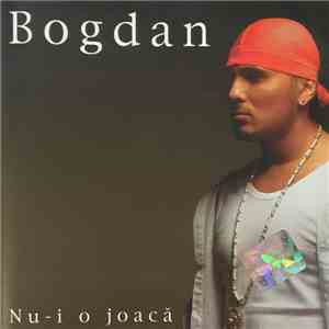 Bogdan - Nu-i O Joacă download free