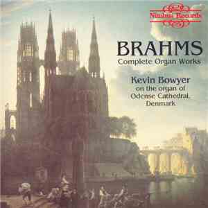 Brahms - Kevin Bowyer - Complete Organ Works download free
