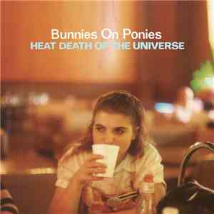 Bunnies On Ponies - Heat Death Of The Universe download free