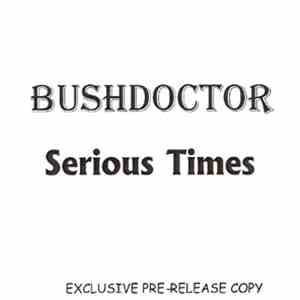 Bush Doctor - Serious Times download free