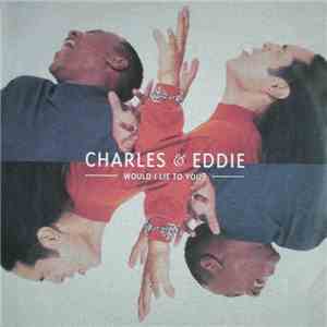 Charles & Eddie - Would I Lie To You? download free