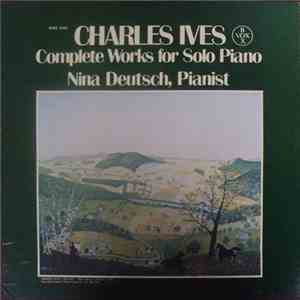 Charles Ives - Nina Deutsch - Complete Works For Solo Piano download free