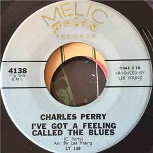 Charles Perry - I've Got A Feeling Called The Blues download free