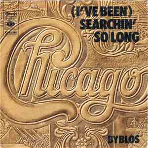 Chicago  - (I've Been) Searchin' So Long / Byblos download free