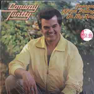 Conway Twitty - Georgia Keeps Pulling On My Ring download free