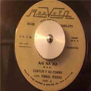Cortijo Y Su Combo, Ismael Rivera - Ahi Na Ma / Conmigo No download free