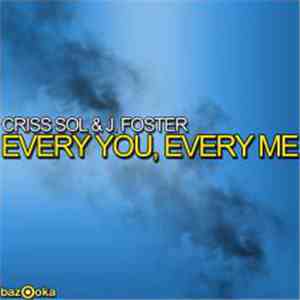 Criss Sol & J. Foster - Every You, Every Me download free