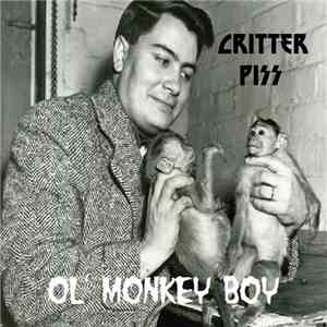 Critter Piss - Ol' Monkey Boy download free