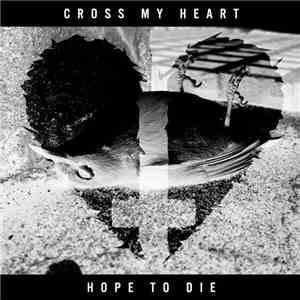 Cross My Heart Hope To Die - Cross My Heart Hope To Die download free