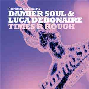 Damier Soul & Luca Debonaire - Times R Rough download free