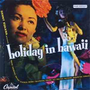 Danny Kuaana And His Islanders - Danny Kuaana Presents Holiday In Hawaii download free