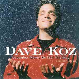Dave Koz - December Makes Me Feel This Way - A Holiday Album download free