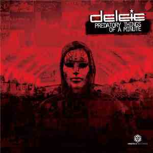 Delete  - Predatory Things Of A Minute download free