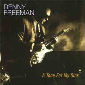 Denny Freeman - A Tone For My Sins download free
