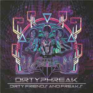 Dirtyphreak - Dirty Friends And Freaks download free