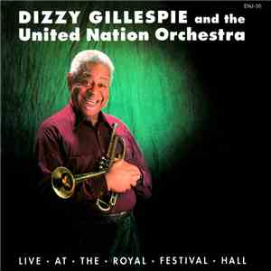 Dizzy Gillespie And The United Nation Orchestra - Live At The Royal Festival Hall download free
