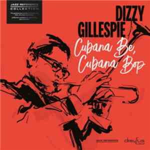 Dizzy Gillespie - Cubana Be, Cubana Bop download free