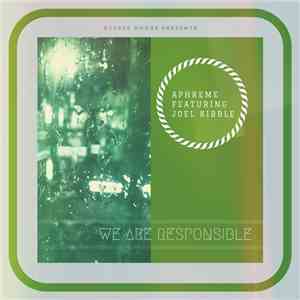 DJ Aphreme featuring Joey Kibble - We Are Responsible download free