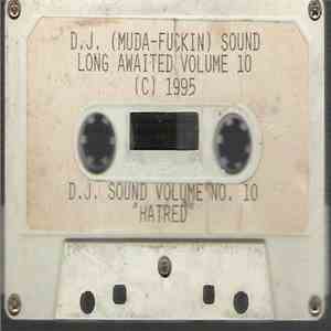 D.J. (Muda-Fukin) Sound - Long Awaited Volume 10 (Hatred) download free