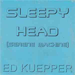 Ed Kuepper - Sleepy Head (Serene Machine) download free