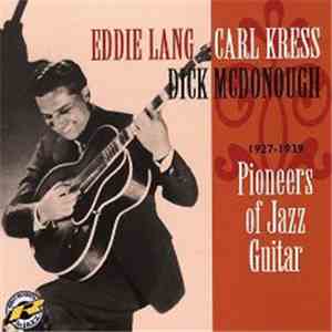 Eddie Lang, Carl Kress, Dick McDonough - Pioneers Of Jazz Guitar 1927-1939 download free
