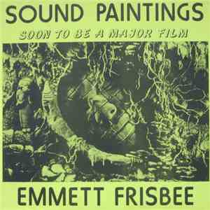 Emmett Frisbee - Sound Paintings: Soon To Be A Major Film download free