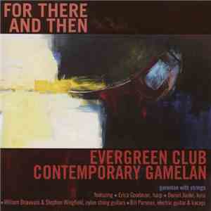 Evergreen Club Gamelan Ensemble - For There And Then download free