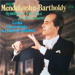 Felix Mendelssohn-Bartholdy, Česká Filharmonie, Gaetano Delogu - Symfonie Č. 4 Italská / Symfonie Č. 5 Reformační download free