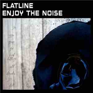 Flatline  - Enjoy The Noise download free