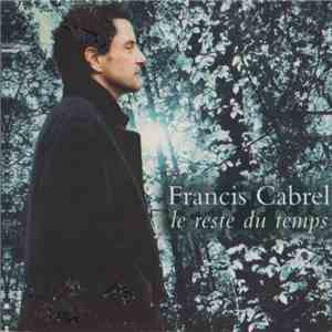 Francis Cabrel - Le Reste Du Temps download free