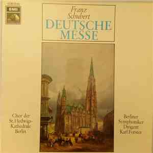 Franz Schubert / Chor Der St. Hedwigs-Kathedrale Berlin / Die Berliner Symphoniker / Karl Forster - Deutsche Messe download free