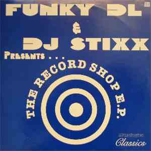Funky DL & DJ Stixx - The Record Shop E.P. download free
