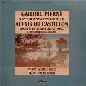 Gabriel Pierné, Alexis de Castillon - Aurelio Perez, Ronan Magill - Sonate Pour Piano Et Violon Opus 36 / Sonate Pour Piano Et Violon Opus 6 download free