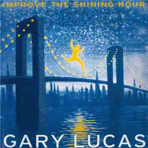 Gary Lucas - Improve The Shining Hour download free