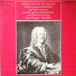 Georg Philipp Telemann - Frans Brüggen • Gustav Leonhardt • Anner Bylsma - Sechs Sonaten Für Blockflöte Und Basso Continuo Aus »Der Getreue Musikmeister« Und »Essercizii Musici« download free