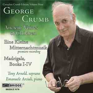 George Crumb, Tony Arnold , Emanuele Arciuli - Complete Crumb Edition, Volume Nine download free