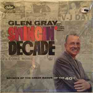 Glen Gray And The Casa Loma Orchestra - Swingin' Decade download free
