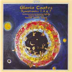Gloria Coates, Symphonieorchester Des Bayerischen Rundfunks, Stuttgarter Philharmoniker, Hauschild, Schmöhe, Howarth - Symphonies 1, 4 & 7 download free