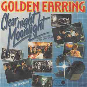 Golden Earring - Clear Night Moonlight / Fist In Glove download free